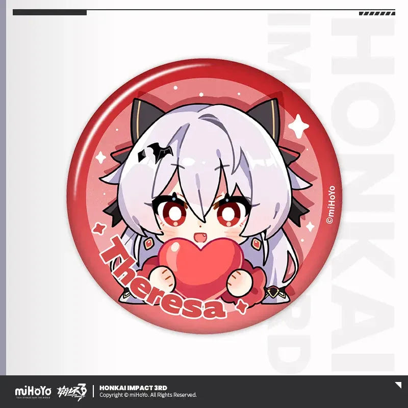 HONKAI MEME Series Tinplate Badge Honkai Impact 3rd Theresa ACG Go Anime www.acg-go.com Bronya, Coralie, Dream Seeker, Elysia, Fu Hua, Griseo, Helia, Herrscher of Sentience, Honkai Impact 3rd, Kiana, Raiden Mei, Seele, Senadina, Songque, Thelema, Theresa, Vita